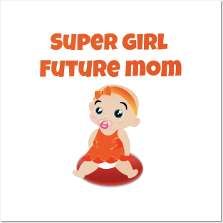 SUPER GIRL FUTURE MOM Posters and Art